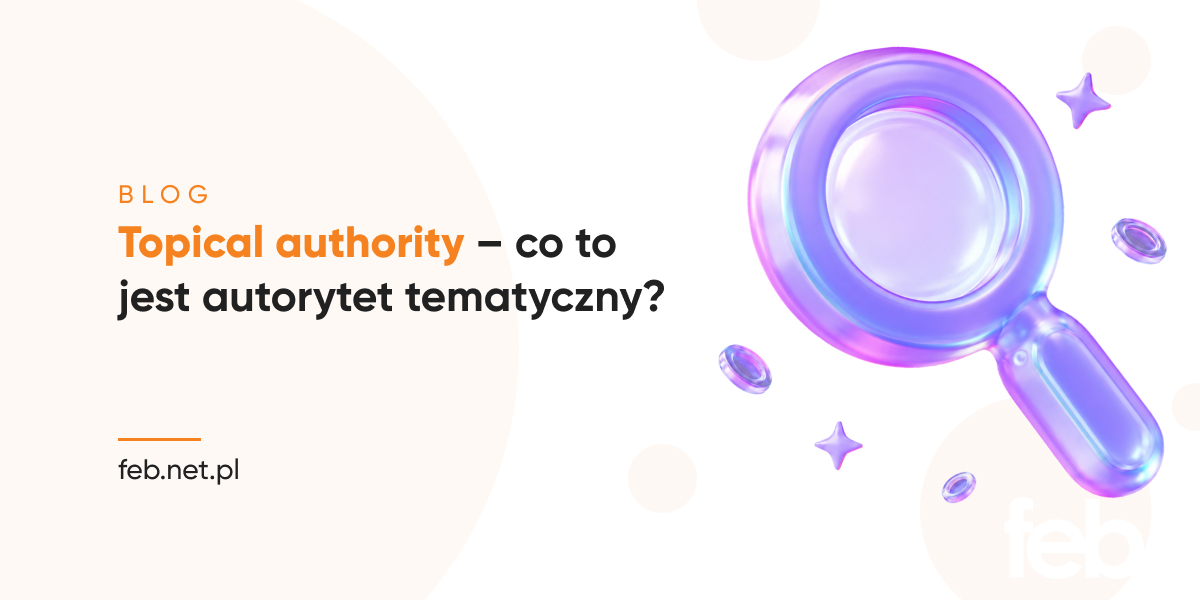 Topical authority – co to jest autorytet tematyczny?