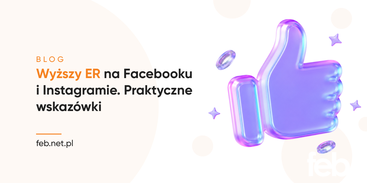 Wyższy ER na Facebooku i Instagramie. Praktyczne wskazówki Wyższy ER na Facebooku i Instagramie. Praktyczne wskazówki