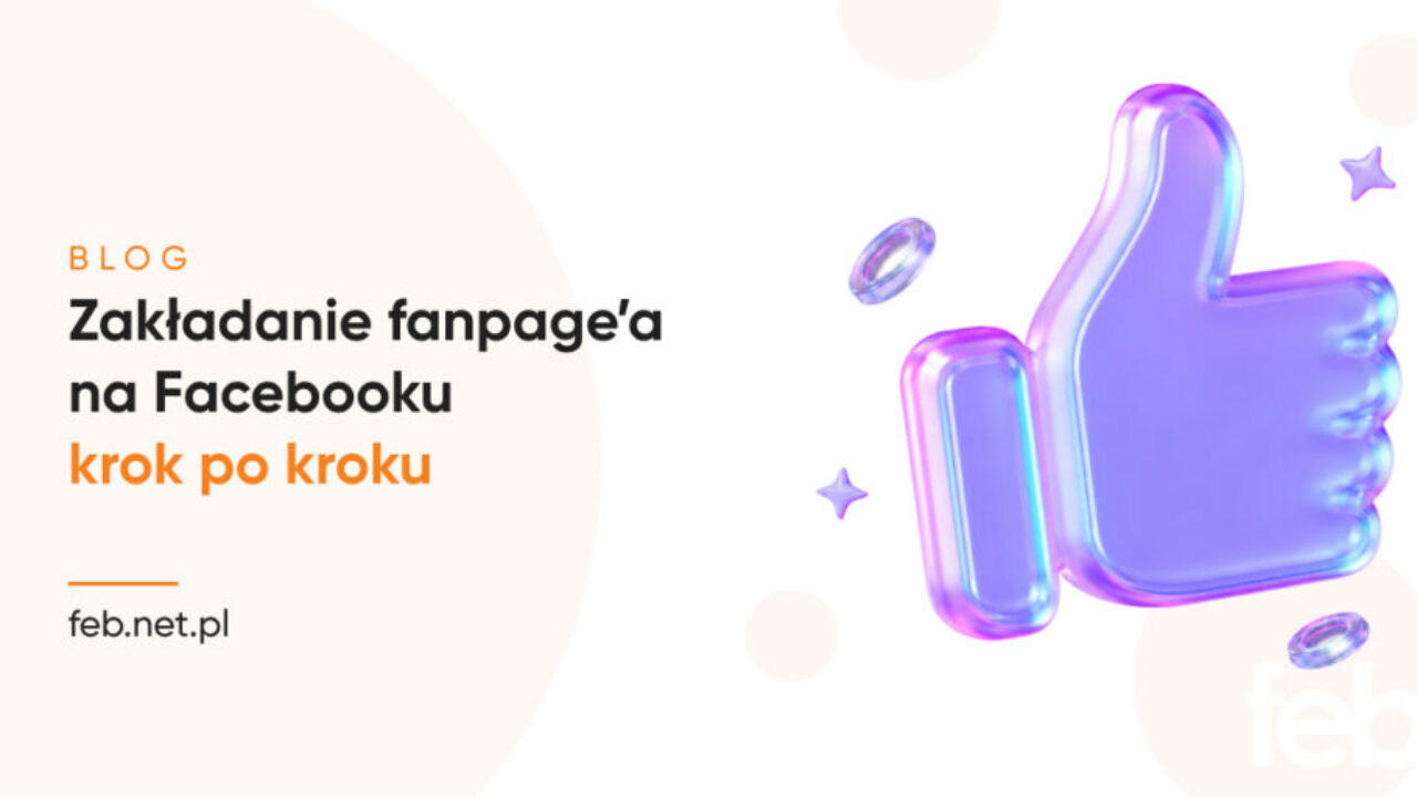 Zakładanie fanpage’a na Facebooku krok po kroku