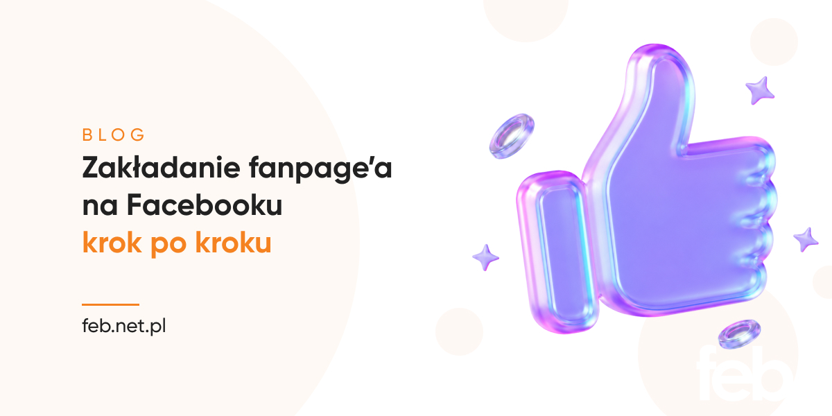 Zakładanie fanpage’a na Facebooku krok po kroku