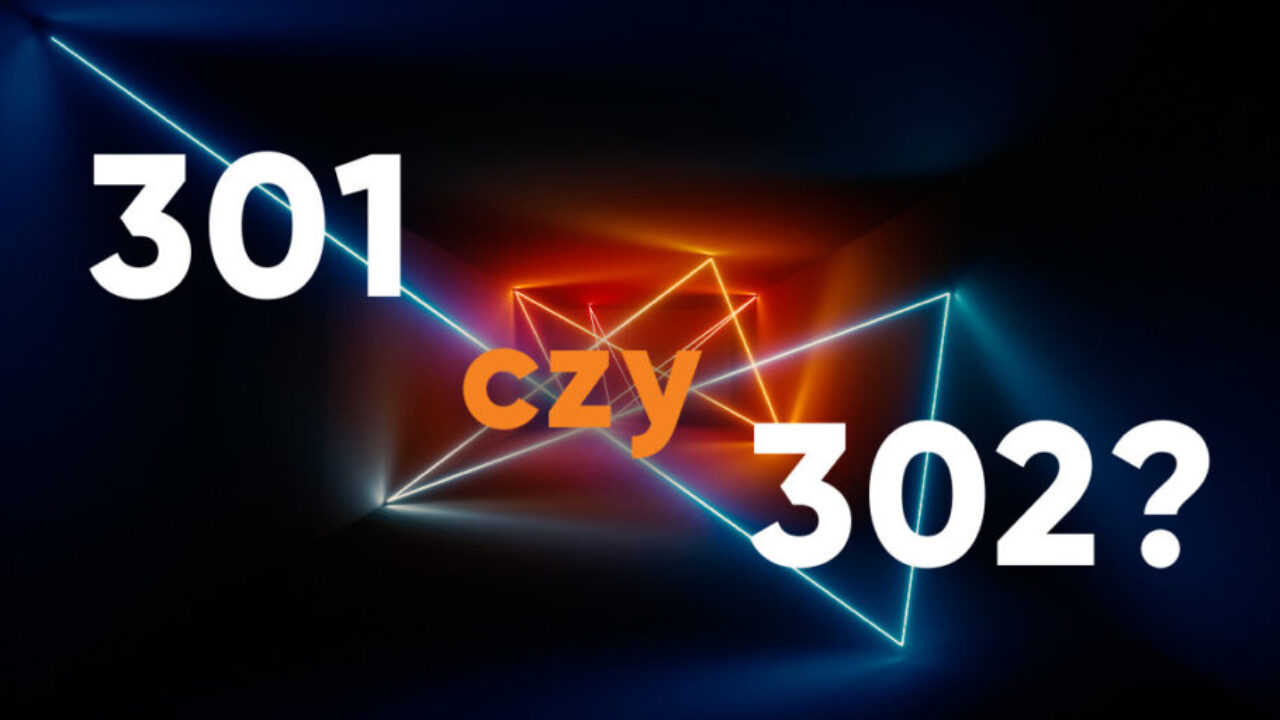 Przekierowanie 301 czy 302? Poznaj różnice i zastosowania! Przekierowanie 301 czy 302? Poznaj różnice i zastosowania!