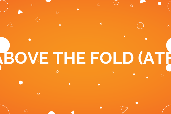 Above the Fold (ATF) Above the Fold (ATF)