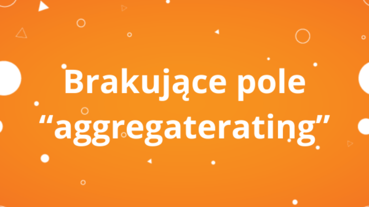 Brakujące pole „aggregateRating” Brakujące pole „aggregateRating”