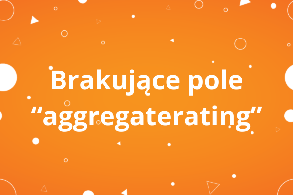 Brakujące pole „aggregateRating” Brakujące pole „aggregateRating”