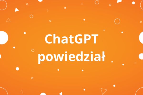 ChatGPT powiedział