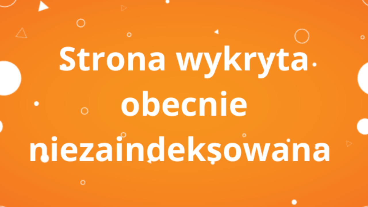 Strona wykryta obecnie niezaindeksowana