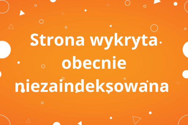 Strona wykryta obecnie niezaindeksowana