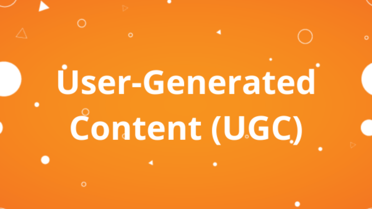 User-Generated Content (UGC)