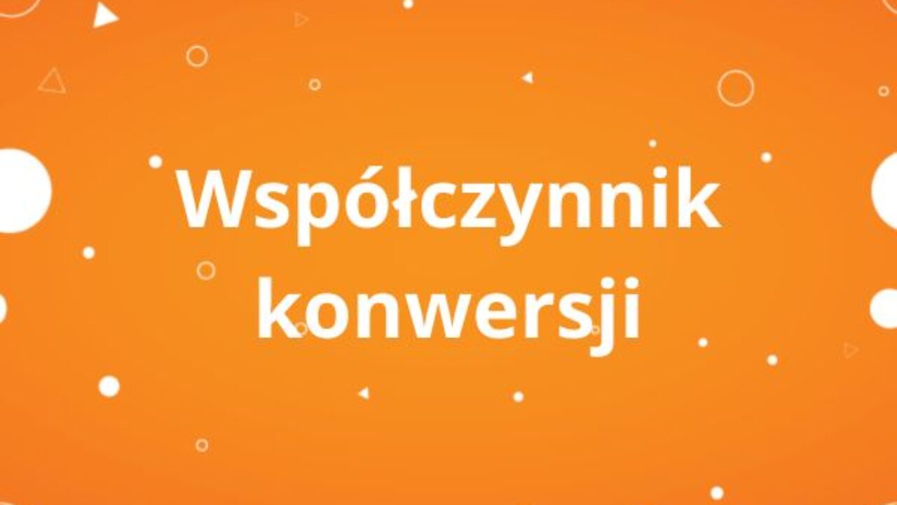 Współczynnik konwersji Współczynnik konwersji