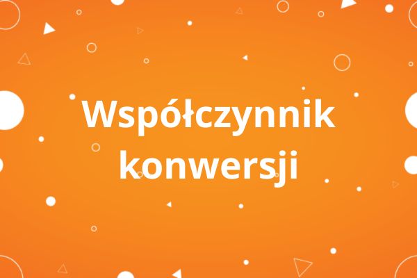Współczynnik konwersji Współczynnik konwersji